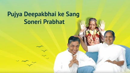 Pujya Deepakbhai ke Sang Soneri Prabhat Episode 6 on Dada Bhagwan Foundation - past program