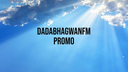 DadabhagwanFm Promo on Dada Bhagwan Foundation Gujarati - past program