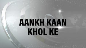 Aankh Kaan Khol Ke on India news - past program