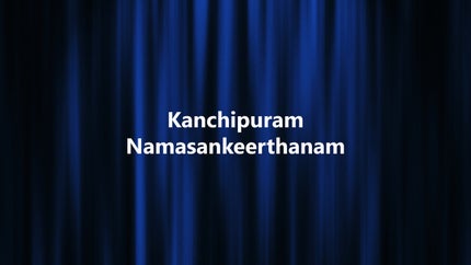 Kanchipuram Namasankeerthanam on Sri Sankara - past program
