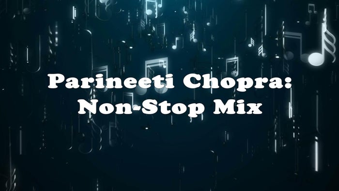 Parineeti Chopra: Non-Stop Mix on JioTV
