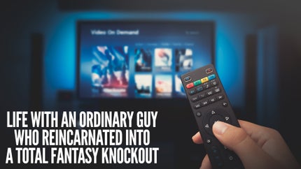Life with an Ordinary Guy Who Reincarnated into a Total Fantasy Knockout Episode 7 on Animax - past program