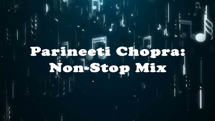 Parineeti Chopra: Non-Stop Mix on JioTV
