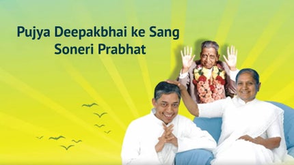 Pujya Deepakbhai ke Sang Soneri Prabhat Episode 52 on Dada Bhagwan Foundation - past program