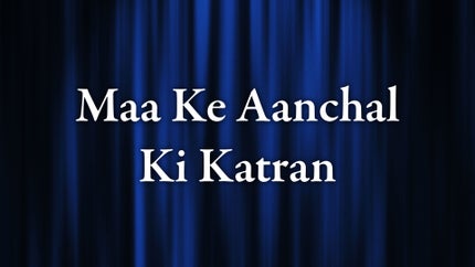 Maa Ke Aanchal Ki Katran on DD Arunprabha - live program