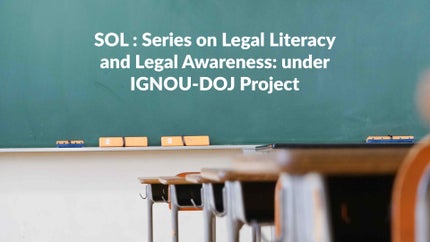 SOL : Series on Legal Literacy and Legal Awareness: under IGNOU-DOJ Project on DD Gyandarshan - past program