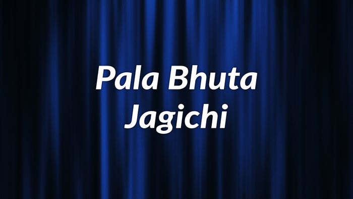 Pala Bhuta Jagichi on JioTV