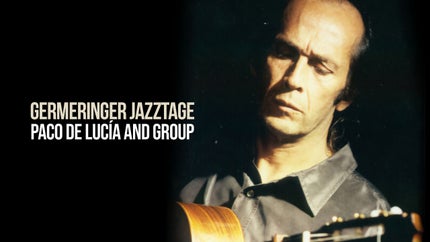 Germeringer Jazztage: Paco de Lucía and Group on Stingray Djazz - future program