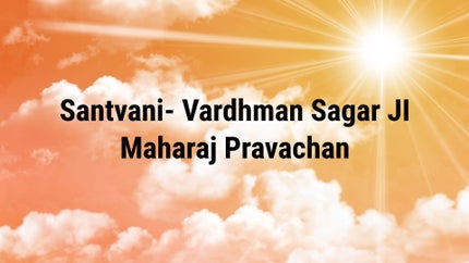Santvani- Vardhman Sagar JI Maharaj Pravachan on Jinvani TV - past program