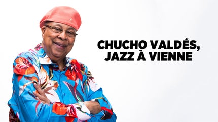 Chucho Valdés, Jazz à Vienne on Stingray Djazz - past program
