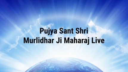 Pujya Sant Shri Murlidhar Ji Maharaj Live on Sanskar - past program