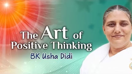 The Art Of Positive Thinking - BK Usha Didi Episode 17 on Peace of Mind - past program