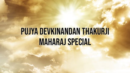 Pujya Devkinandan Thakurji Maharaj Special on Aastha - past program
