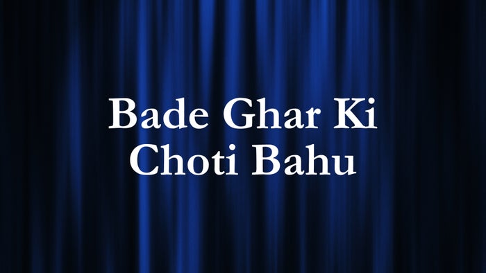 Bade Ghar Ki Choti Bahu on JioTV
