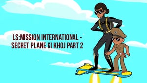 Ls:Mission International - Secret Plane Ki Khoj Part 2 on Pogo Hindi - future program