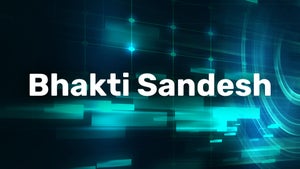 Bhakti Sandesh on Sandesh News - live program