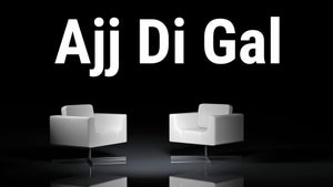 Ajj Di Gal on DD Punjabi - future program