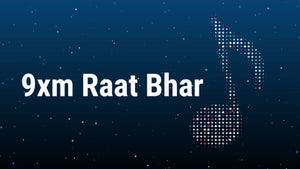 9xm Raat Bhar on 9XM - past program