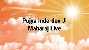 Pujya Inderdev Ji Maharaj Live on Satsang TV - future program