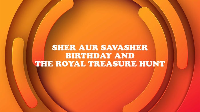 Sher Aur Savasher Birthday And The Royal Treasure Hunt Episode No.1 on JioTV