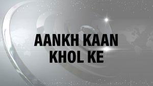 Aankh Kaan Khol Ke on India news - future program