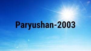 Paryushan-2003 on Dada Bhagwan Foundation Gujarati - future program