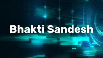 Bhakti Sandesh on Sandesh News - past program