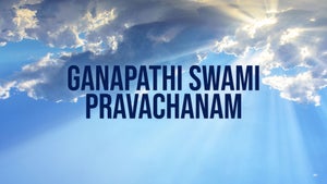 Ganapathi Swami Pravachanam on Hindu Dharmam - future program