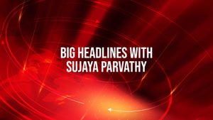 Big Headlines With Sujaya Parvathy on Reporter TV - future program
