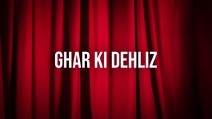 Ghar Ki Dehliz Episode 2 on DD Kashir - future program