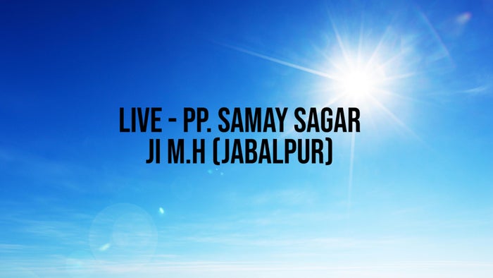 Live - PP. Samay Sagar Ji M.h (Jabalpur) on JioTV