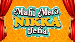 Mahi Mera Nikka Jeha on Zee Punjabi - future program