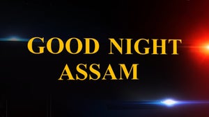Goodnight Assam on NK TV Plus - past program
