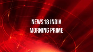 News18 India Morning Prime on News 18 India - live program
