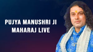 Pujya Manushri Ji Maharaj Live on Sanskar - future program