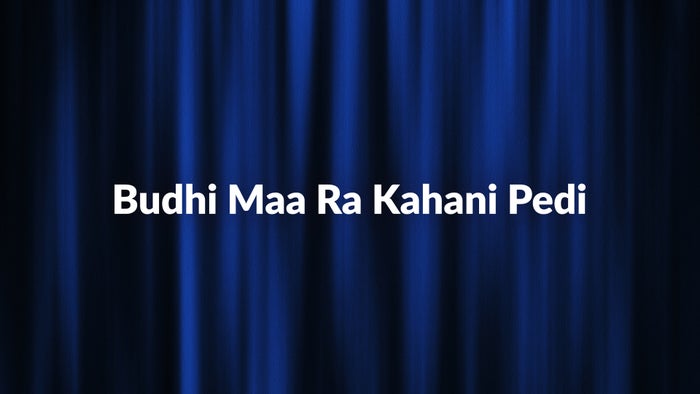 Budhi Maa Ra Kahani Pedi Episode No.11 on JioTV
