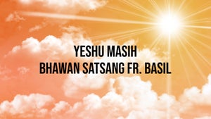 Yeshu Masih Bhawan Satsang Fr. Basil on Prarthana Bhawan - past program