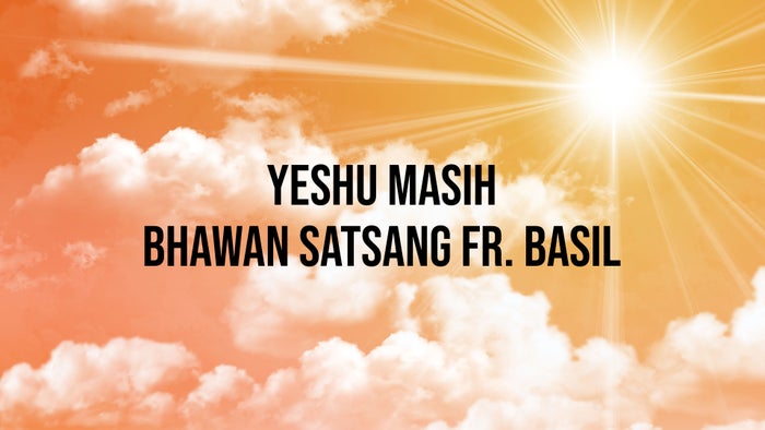 Yeshu Masih Bhawan Satsang Fr. Basil on JioTV