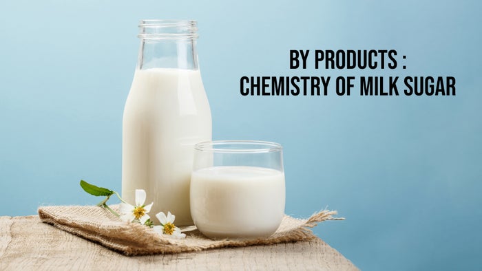 By Products : Chemistry Of Milk Sugar on JioTV