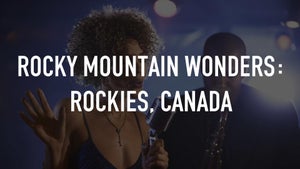 Rocky Mountain Wonders: Rockies, Canada on Stingray Naturescape - live program