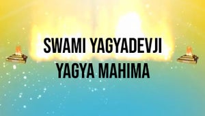 Swami Yagyadevji Yagya Mahima on Vedic TV - future program