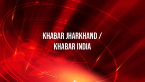 Khabar Jharkhand / Khabar India on Taaza TV - future program