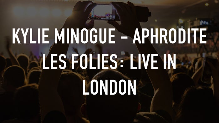 Kylie Minogue - Aphrodite Les Folies: Live in London on JioTV