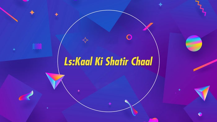 Ls:Kaal Ki Shatir Chaal on JioTV