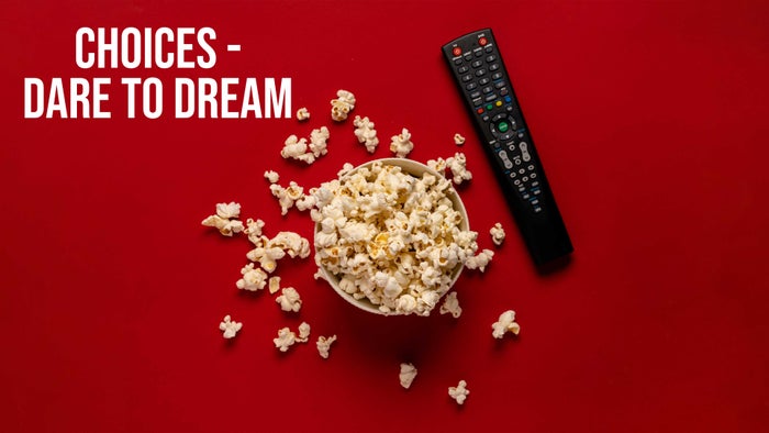 Choices - Dare To Dream on JioTV