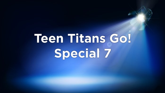 Teen Titans Go! Special 7 on JioTV