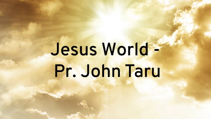 Jesus World - Pr. John Taru on JioTV