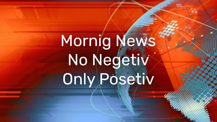 Mornig News No Negetiv Only Posetiv on JioTV