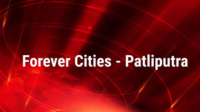 Forever Cities - Patliputra on JioTV