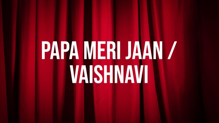 Papa Meri Jaan / Vaishnavi on JioTV